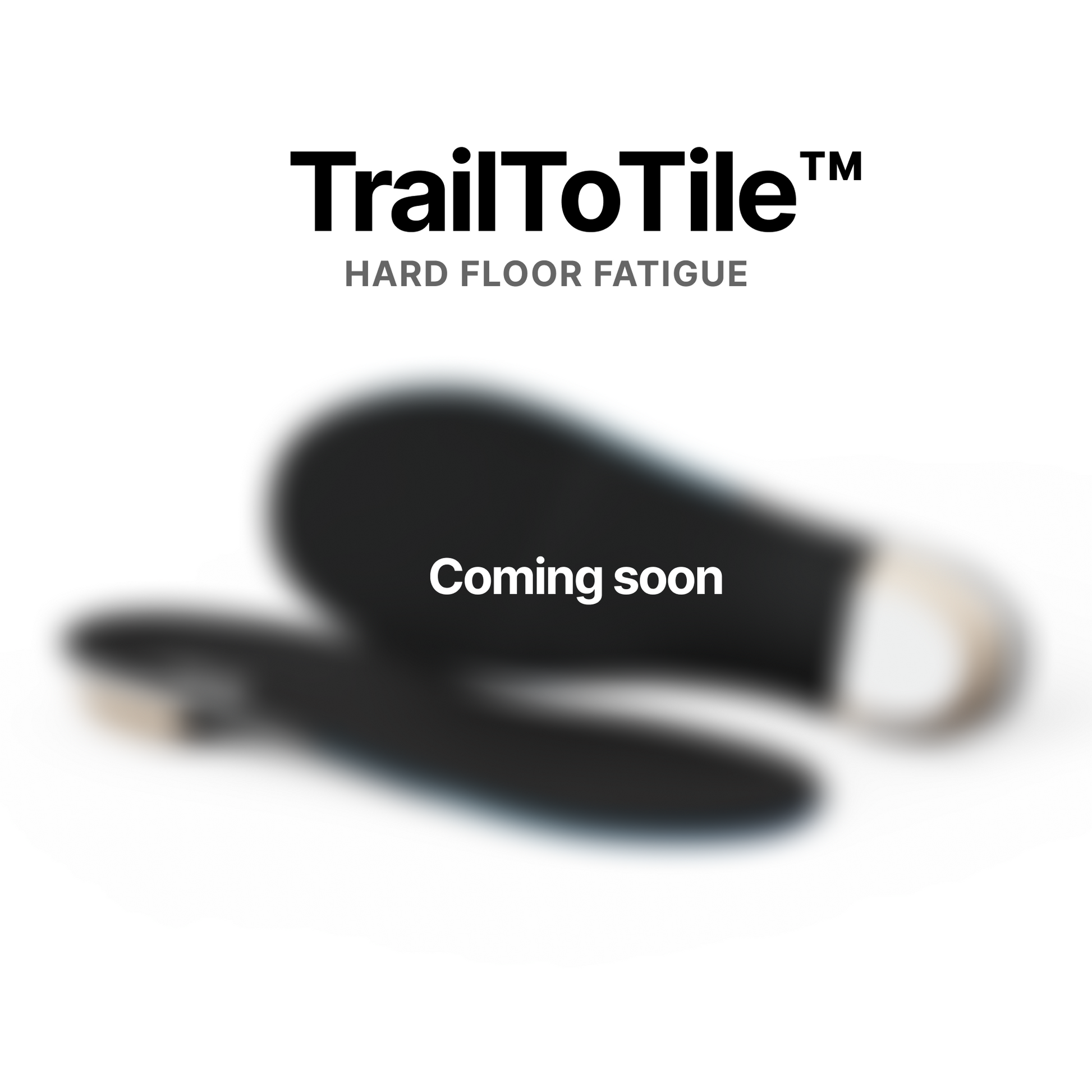 Hard Floor Fatigue, Sneakers, TrailToTile™